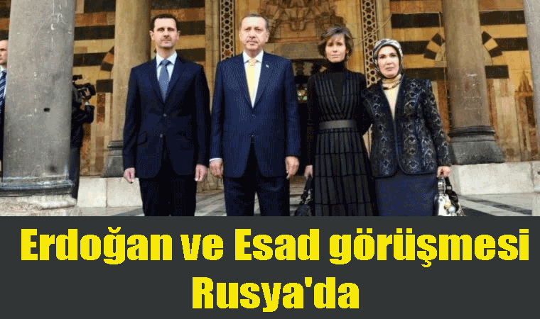 Erdoğan ve Esad görüşmesi Rusya'da olabilir!