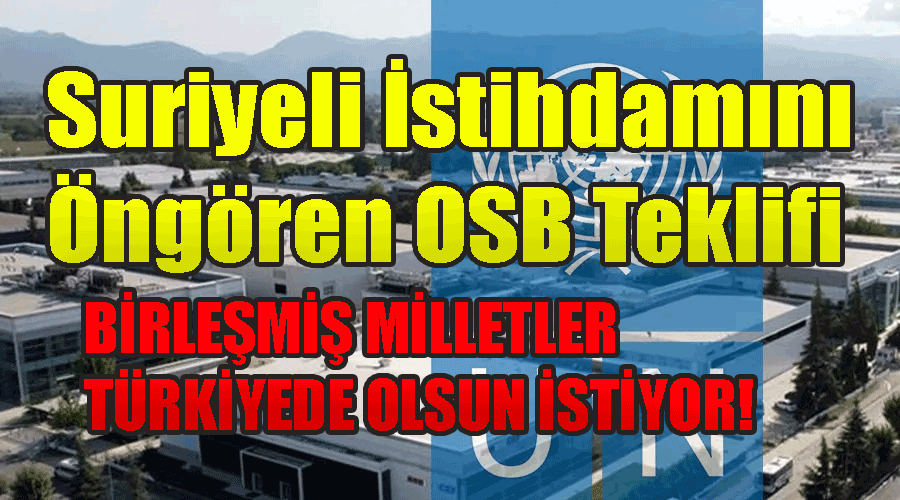 Suriyeli İstihdamını Öngören OSB Teklifi