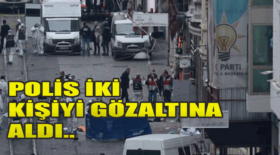 Taksim'deki bombalı saldırı ile ilgili polis iki kişiyi gözaltına aldı.