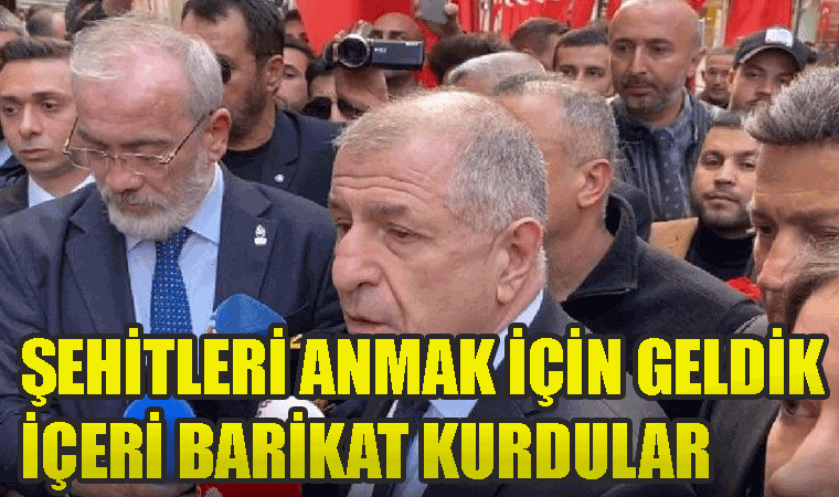 Ümit Özdağ: Suriyeli, Afgan, Mısırlı vs. rahat rahat giriyor, Zafer Partisi şehitleri anmak için giremiyor." Zafer Partisi İstiklal Caddesine giriş yaparken polis acil barikat kuruyor