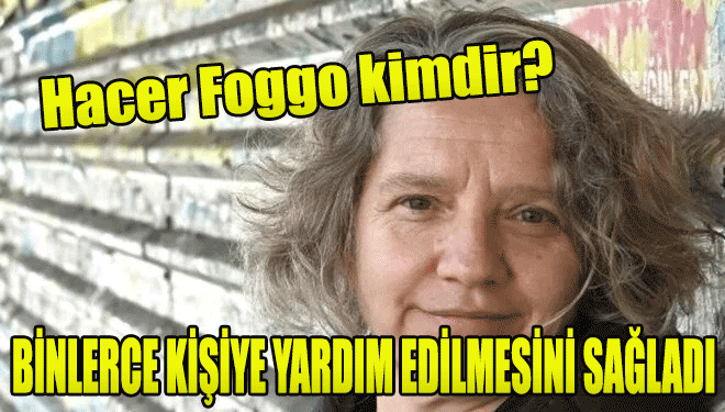 Hacer Foggo kimdir? Binlerce kişiye yardım eden bir Kadın, başarılı ve oldukça tecrübeli