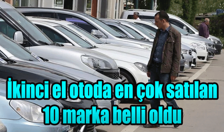 İkinci el otoda en çok satılan 10 marka belli oldu