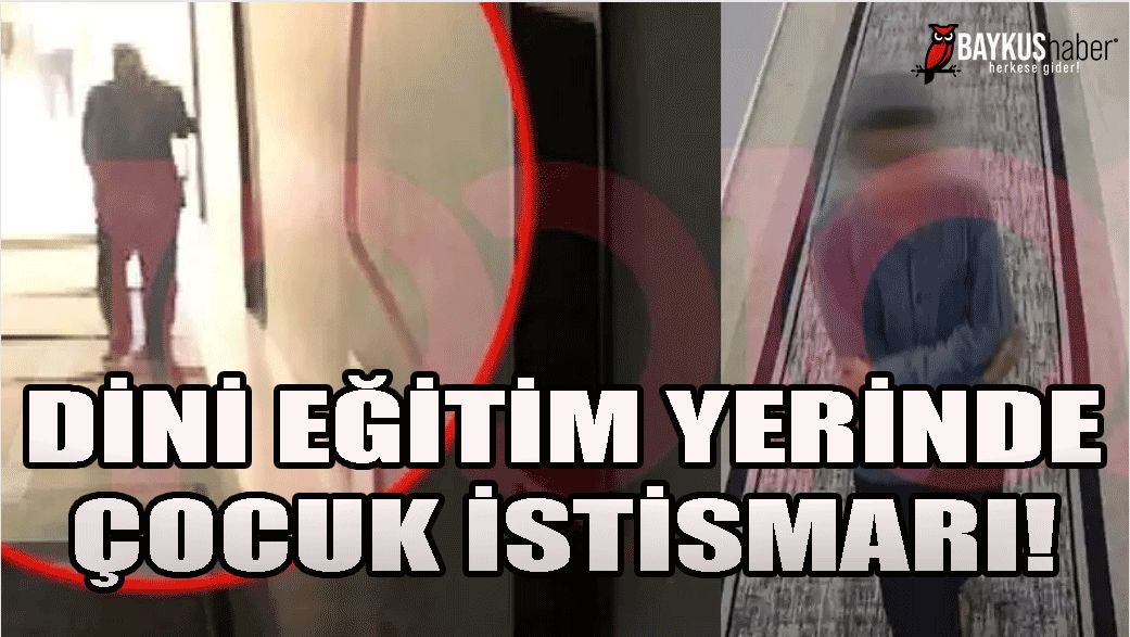 Dini eğitim yeri İşrak Vakfında 14 yaşında çocuğa çocuk istismarı!