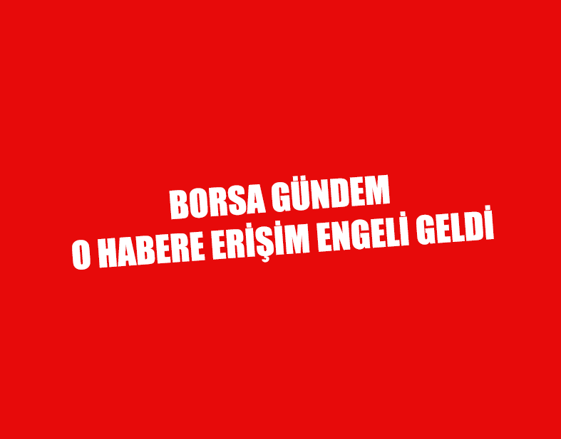 Borsa Gündem Haberine erişim engeli