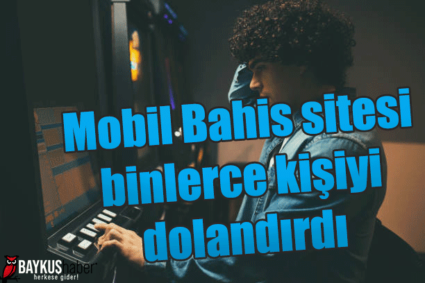 Mobil Bahis sitesi insanları nasıl dolandırıyor?