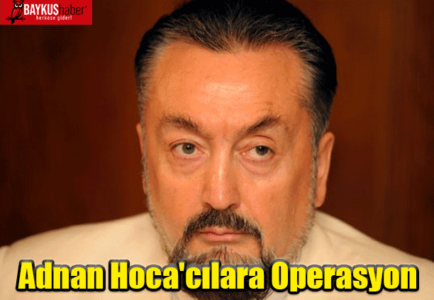 Adnan Oktar Hoca'cılara Operasyon! Ünlü ismin Yeğeni de gözaltına alındı