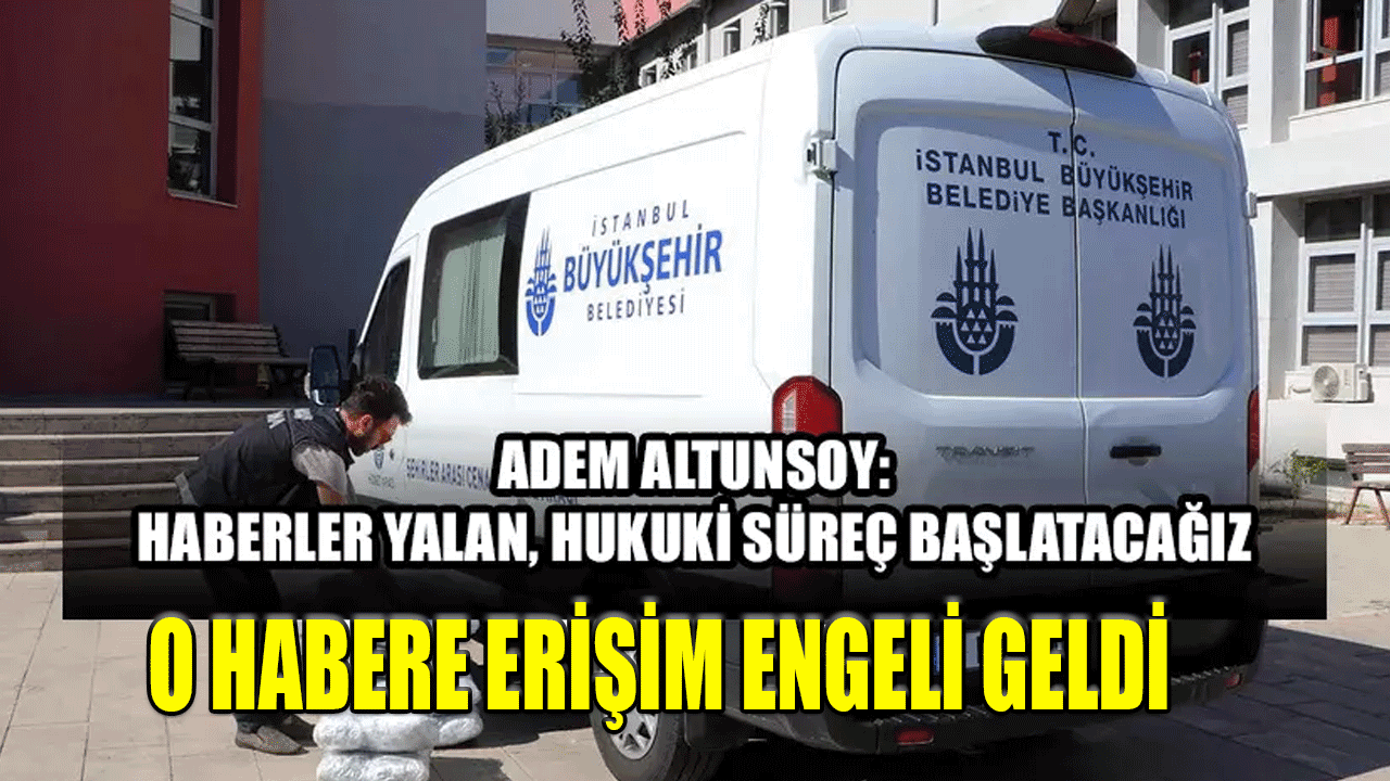 Adem Altunsoy Turizm Taşımacılık aracında uyuşturucu yakalanması haberlerine erişim engeli