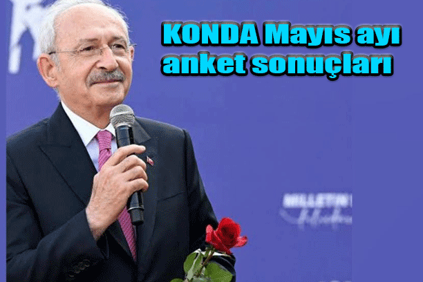 KONDA Mayıs ayı anket sonuçları! Bay Kemal Erdoğan'a fark attı!