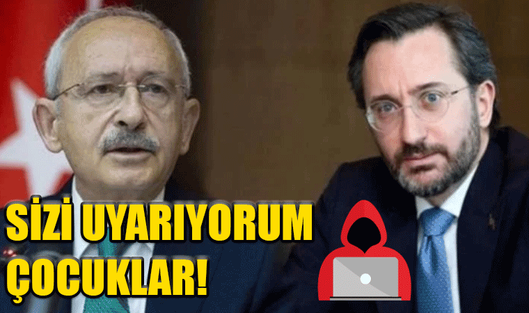 Kılıçdaroğlu: Fahrettin Altun, Serhat ve ekip arkadaşları Çağatay ile Evren Son uyarımdır!