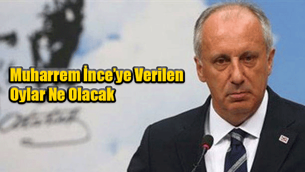 Muharrem İnce’ye Verilen Oylar Ne Olacak