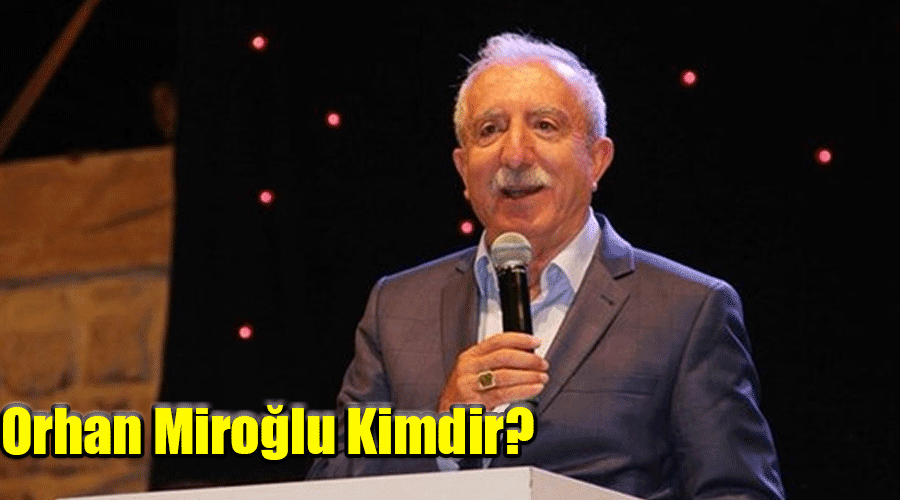 Orhan Miroğlu Kimdir