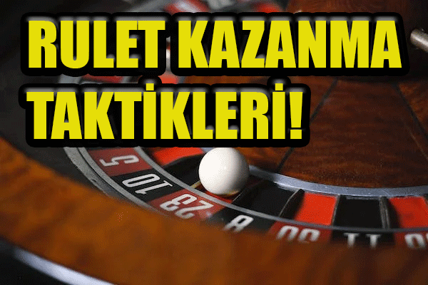 Rulet Nasıl Oynanır? Rulet Kazanma Taktikleri!