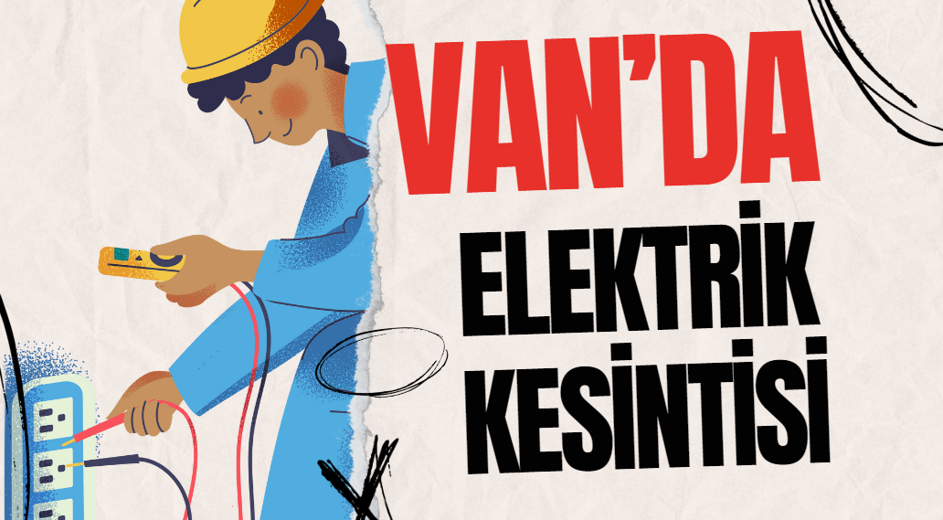 7 Kasım Salı günü Van'da elektrik kesintisi