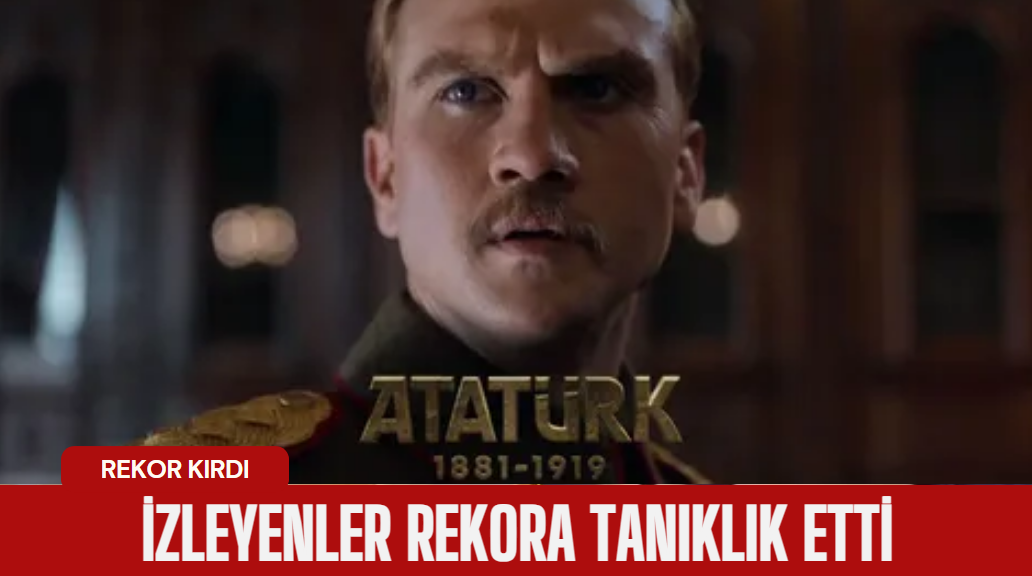 Atatürk 1881-1919 filmini, izleyenler rekora tanık oldu