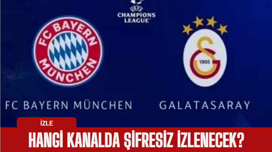 Bayern Münih, Galatasaray maçı hangi kanalda, saat kaçta, nasıl izlerim?