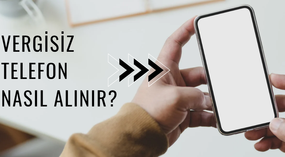 Vergisiz Telefon Nasıl Alınır? Öğrencilere Vergisiz Telefon Müjdesi!