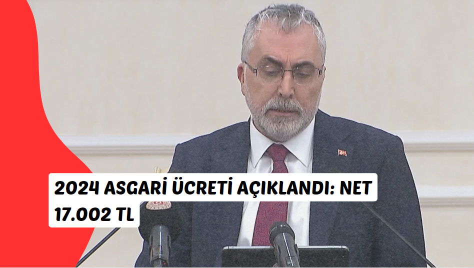 2024 Asgari Ücreti Açıklandı: Net 17.002 TL