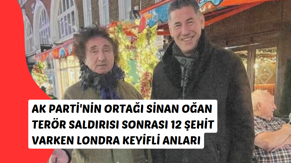 Ak Parti'nin ortağı Sinan Oğan Terör Saldırısı Sonrası 12 Şehit Varken Londra keyifli anları