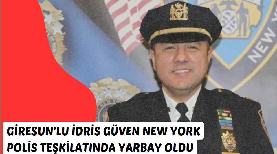 Giresun'lu İdris Güven New York polis teşkilatında yarbay oldu