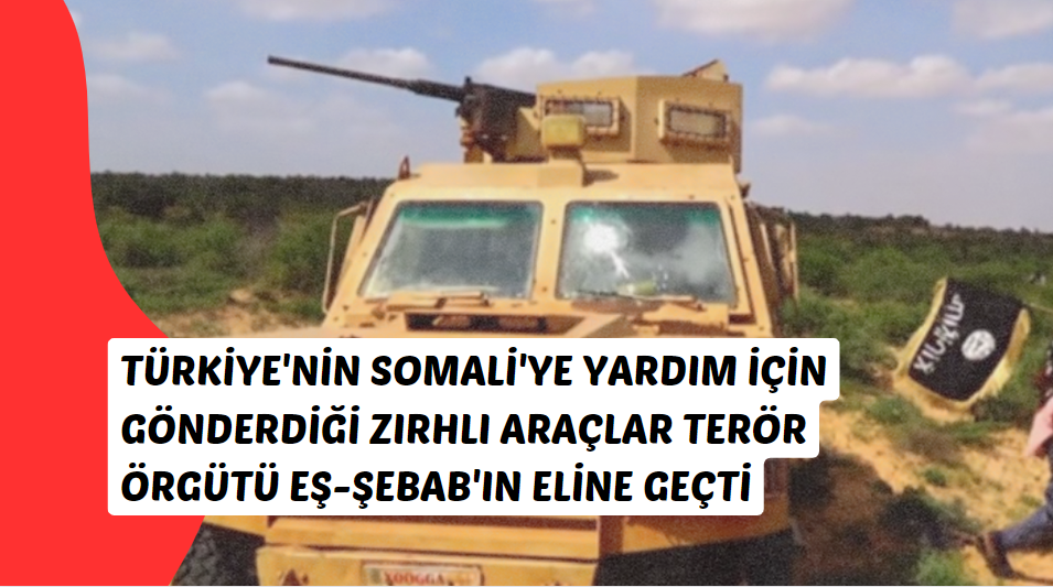 İddia: Türkiye'nin Somali'ye Yardım İçin Gönderdiği Zırhlı Araçlar Terör Örgütü Eş-Şebab'ın Eline Geçti