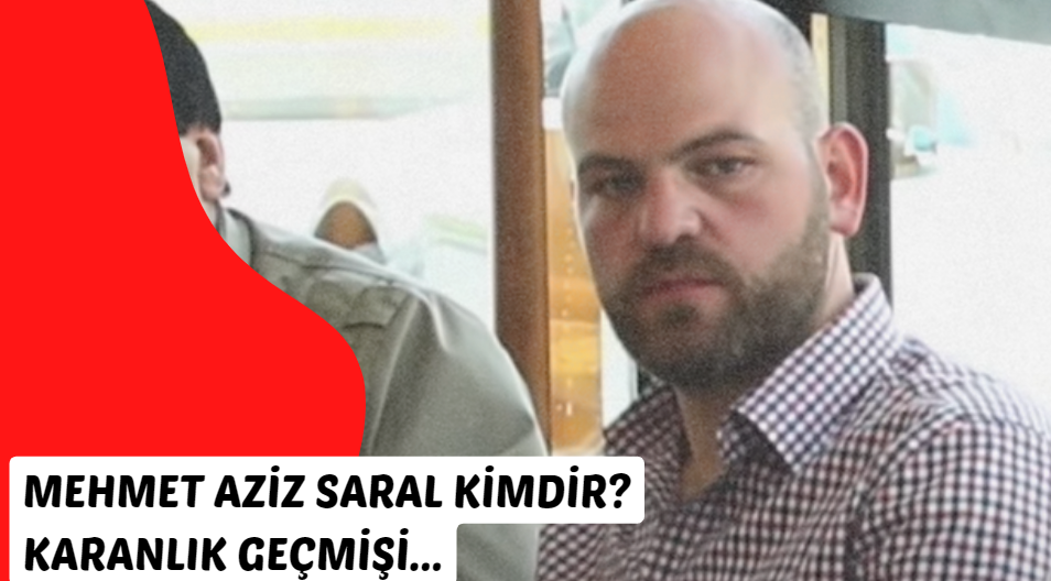 Mehmet Aziz Saral Kimdir? Karanlık Bir Geçmiş