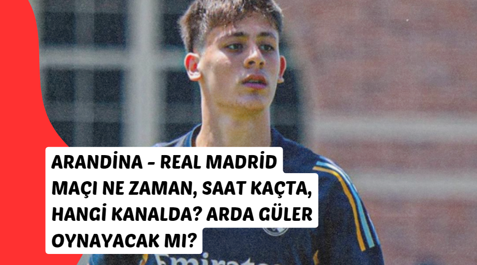 Arandina - Real Madrid maçı ne zaman, saat kaçta, hangi kanalda? Arda Güler oynayacak mı?