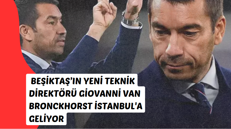 Beşiktaş'ın yeni teknik direktörü Giovanni van Bronckhorst, İstanbul'a geliyor