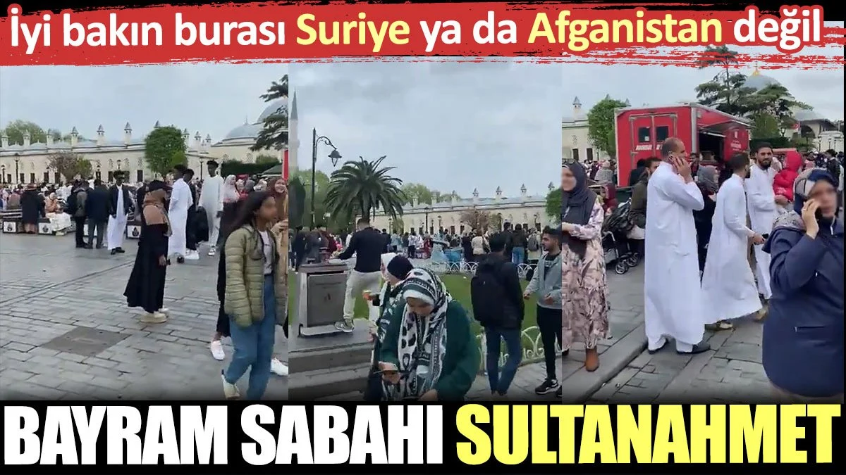 Bayram Sabahı Sultanahmet Meydanı: Plansız Dış Göç Tartışma Konusu Oldu, Afgan, Suriyeli ne ararsan doldular!