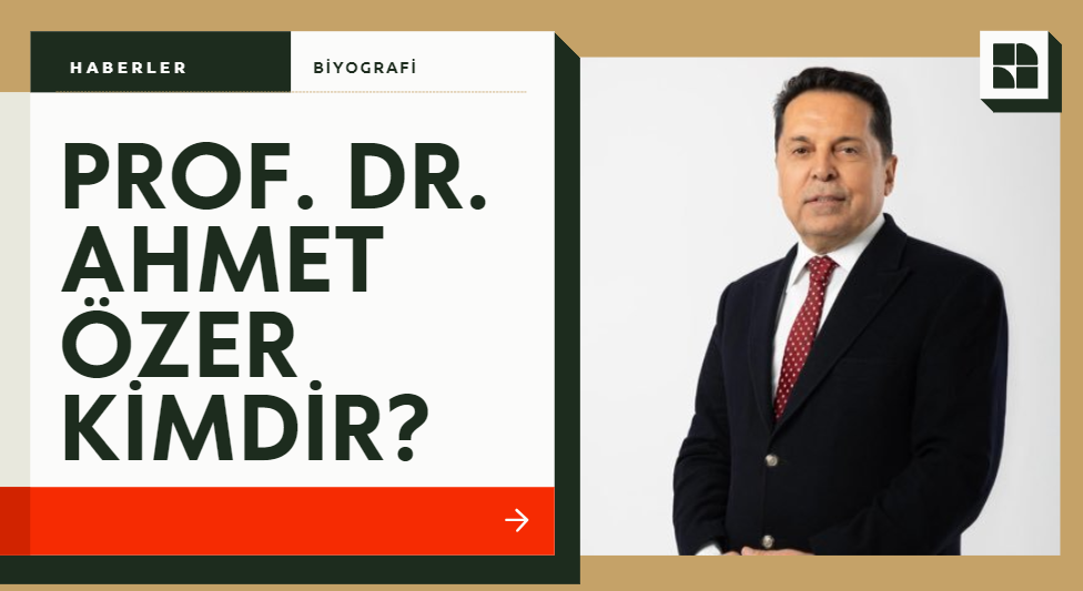 PROF. DR. AHMET ÖZER kimdir