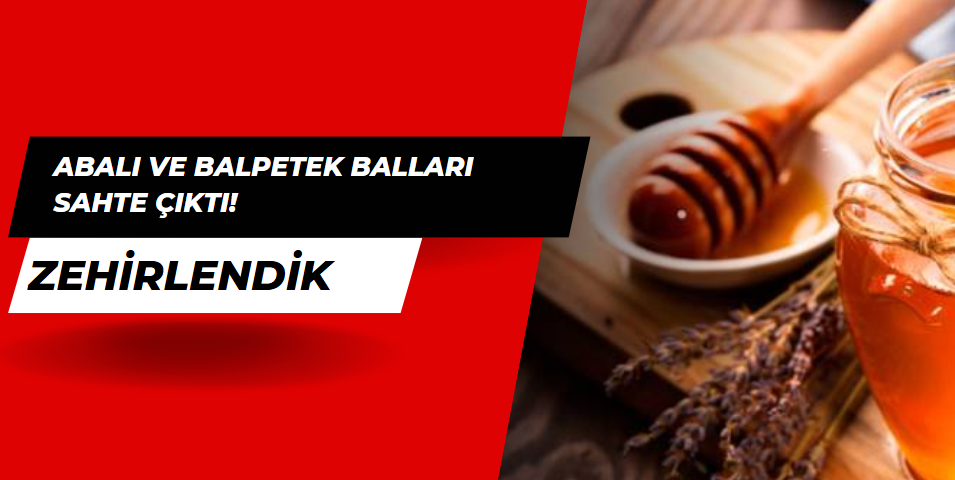 Abalı ve Balpetek Balları Sahte Çıktı!