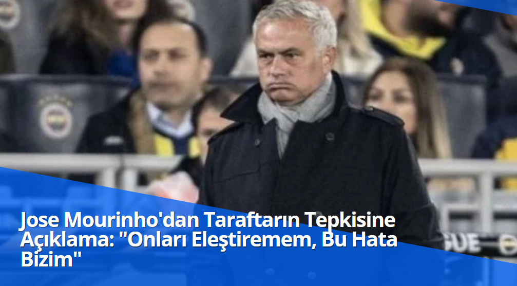 Jose Mourinho'dan Taraftarın Tepkisine Açıklama