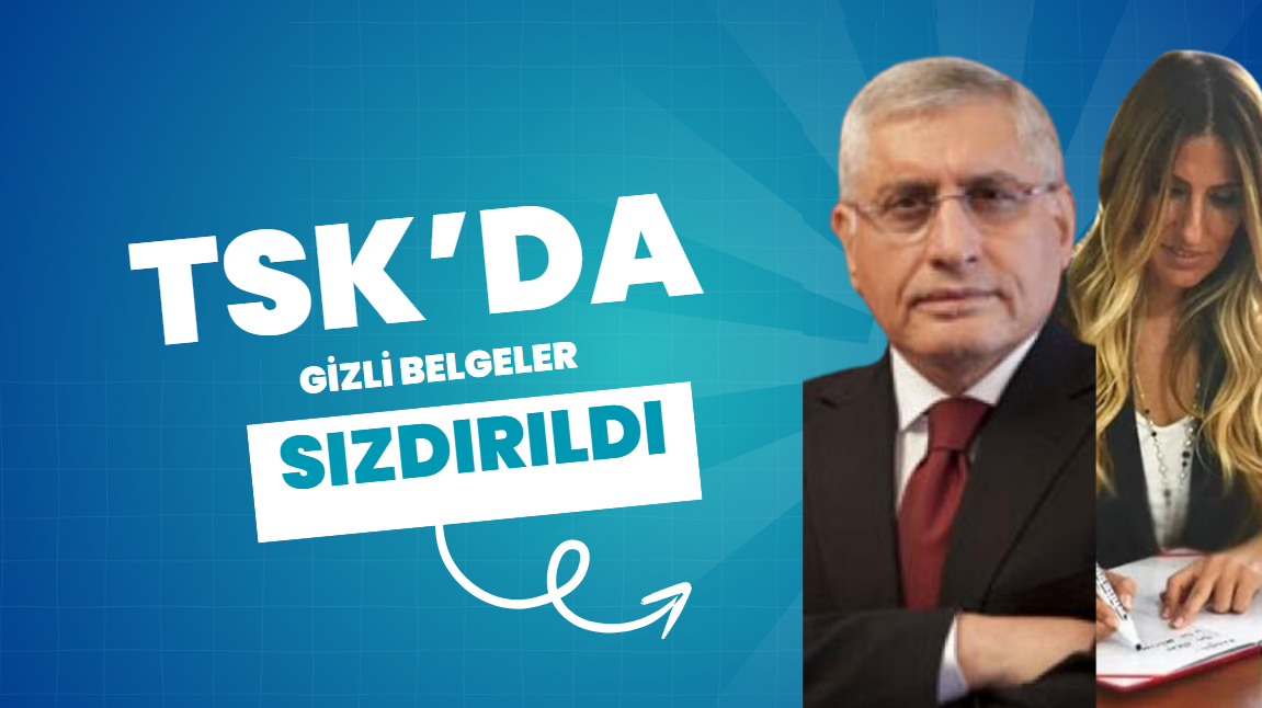 Türk Silahlı Kuvvetleri’nde Gizli Belgelerin Sızdırılması Şoku songül bayram hasan çapan